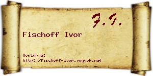 Fischoff Ivor névjegykártya